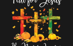 Fall For Jesus Fall For Jesus He Never Leaves T Shirt TeePublic