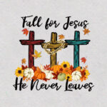 Fall For Jesus He Never Leaves PNG Jesus Gift Fall Gift Etsy