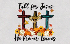 Fall For Jesus He Never Leaves PNG Jesus Gift Fall Gift Etsy