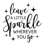 Leave A Little Sparkle Wherever You Go Quote Black Small Buttons