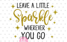 Leave A Little Sparkle Wherever You Go Svg Brand Sparkling Etsy