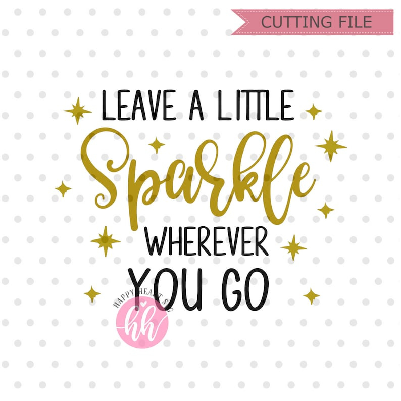 Leave A Little Sparkle Wherever You Go Svg Brand Sparkling Etsy