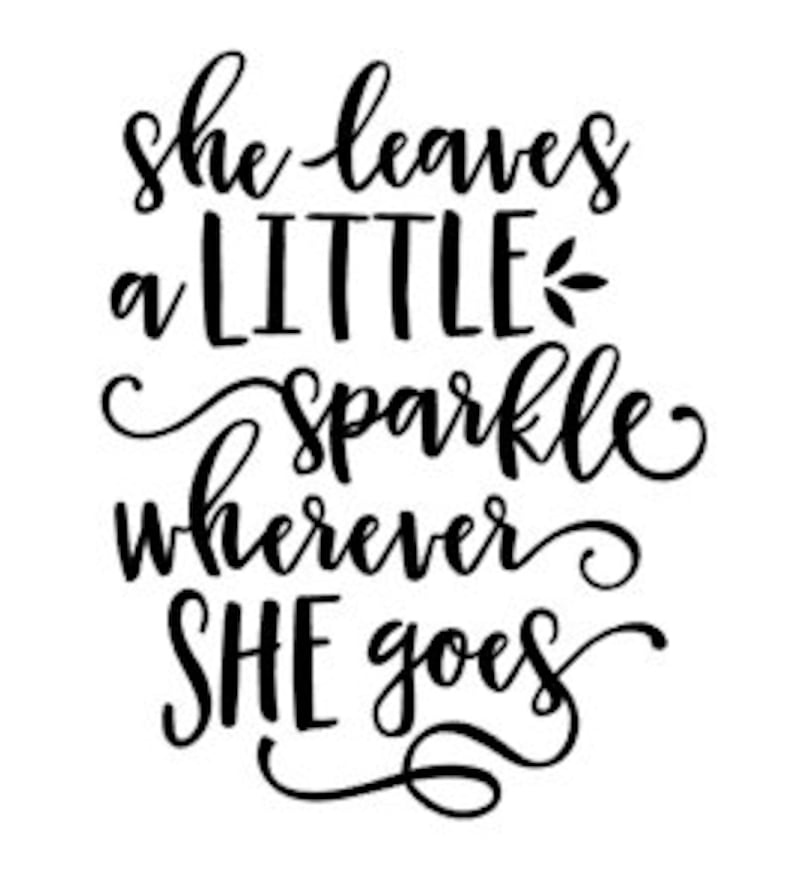 She Leaves A Little Sparkle Wherever She Goes Sparkle Quote Etsy