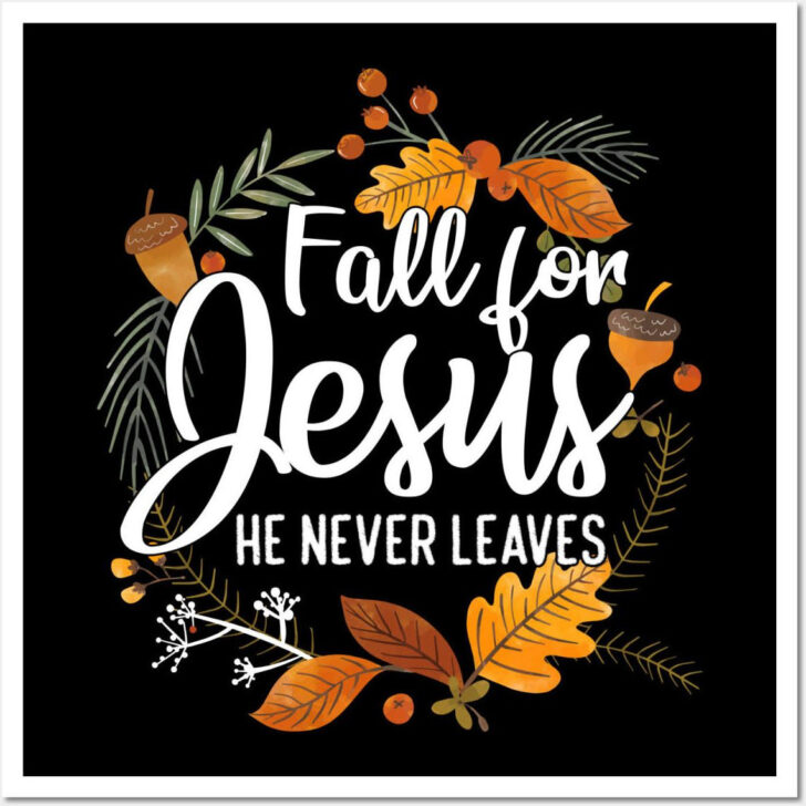 Fall For Jesus He Never Leaves FREE Printable