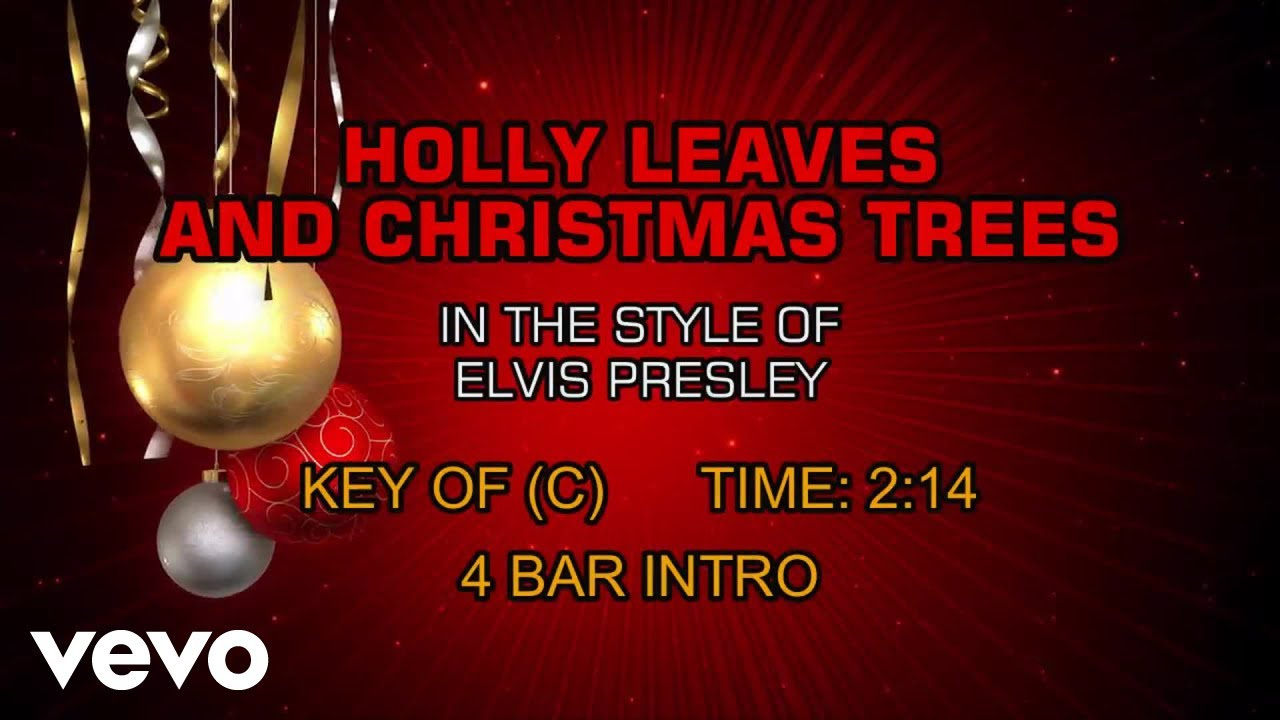 Elvis Presley - Holly Leaves And Christmas Trees (Karaoke) inside Holly Leaves and Christmas Trees Elvis