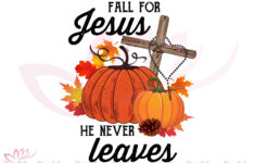 Fall For Jesus He Never Leaves Sublimationblossomfonts in Fall For Jesus He Never Leaves Printable