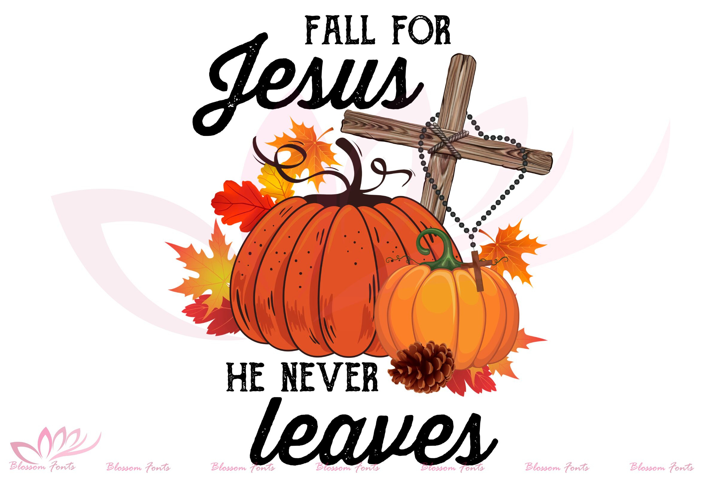 Fall For Jesus He Never Leaves Sublimationblossomfonts with regard to Fall For Jesus He Never Leaves Printable